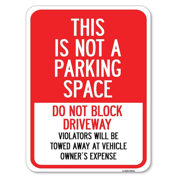 This Is Not A Parking Space Do Not Block Driveway Violators Towed Away at Vehicle Own, A-1824-22812